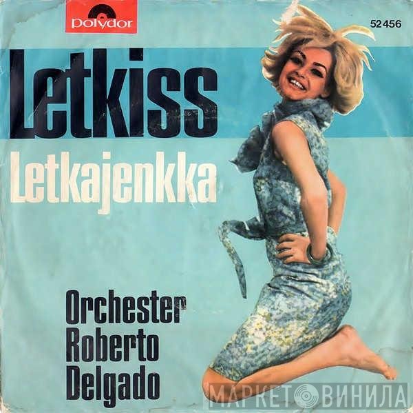 Roberto Delgado &amp; His Orchestra - Letkiss