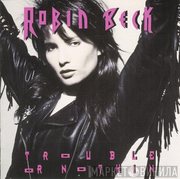 Robin Beck  - Trouble Or Nothin'