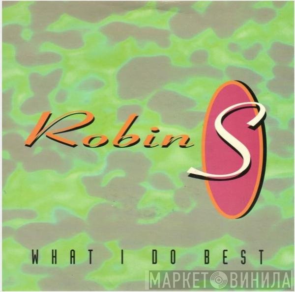 Robin S. - What I Do Best