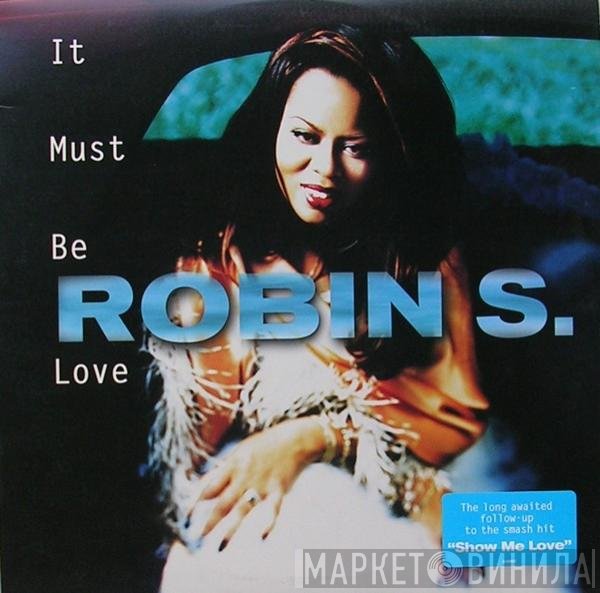 Robin S. - It Must Be Love
