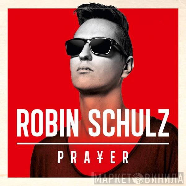 Robin Schulz  - Prayer