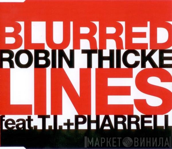 Robin Thicke Feat. T.I. + Pharrell Williams  - Blurred Lines