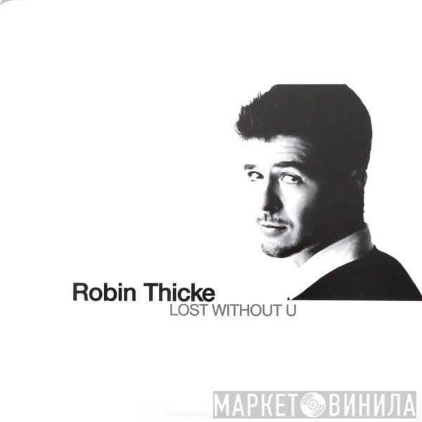 Robin Thicke  - Lost Without U
