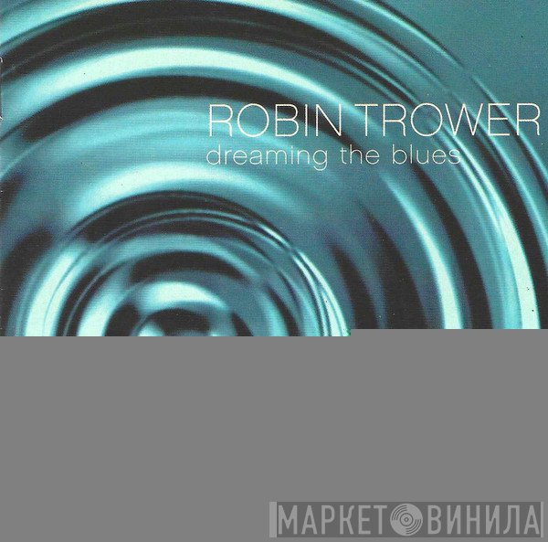 Robin Trower - Dreaming The Blues