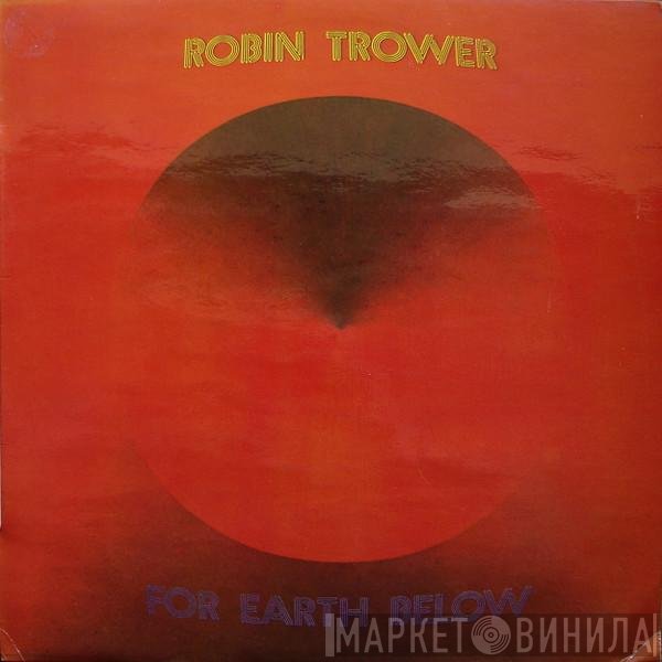 Robin Trower  - For Earth Below