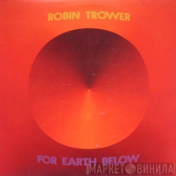 Robin Trower  - For Earth Below