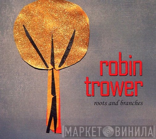 Robin Trower  - Roots And Branches