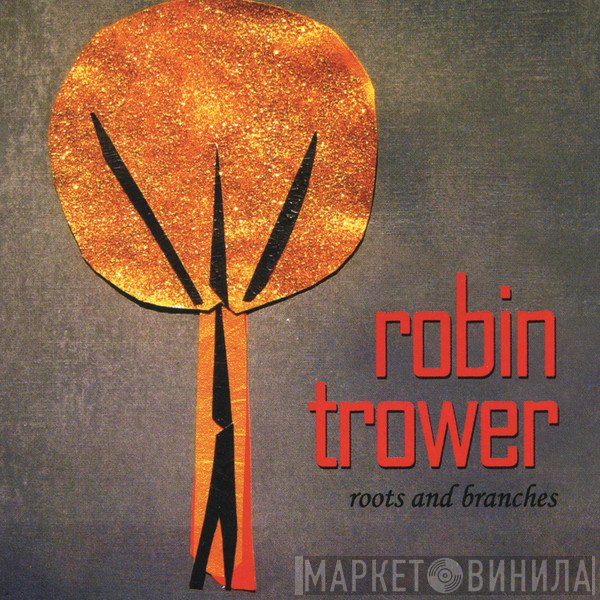 Robin Trower  - Roots And Branches