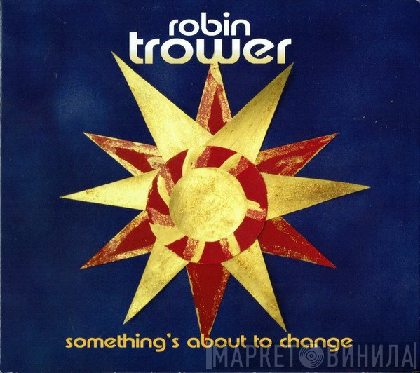 Robin Trower - Something's About To Change