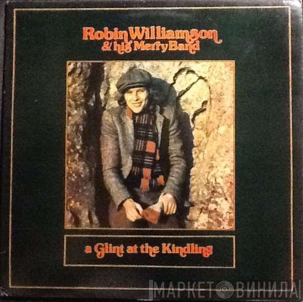 Robin Williamson & His Merry Band - A Glint At The Kindling