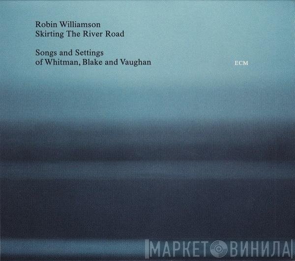 Robin Williamson - Skirting The River Road