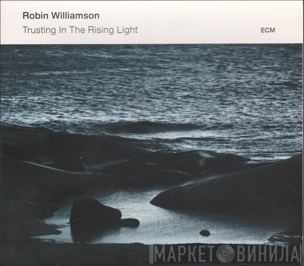 Robin Williamson  - Trusting In The Rising Light