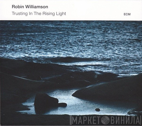 Robin Williamson  - Trusting In The Rising Light
