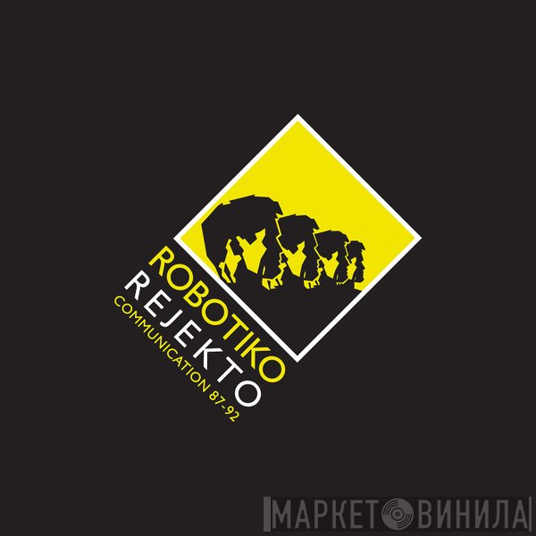 Robotiko Rejekto  - Communication 87-92
