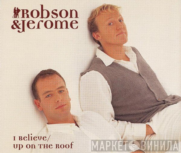 Robson & Jerome - I Believe / Up On The Roof