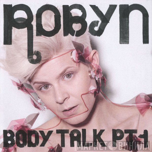 Robyn  - Body Talk Pt. 1