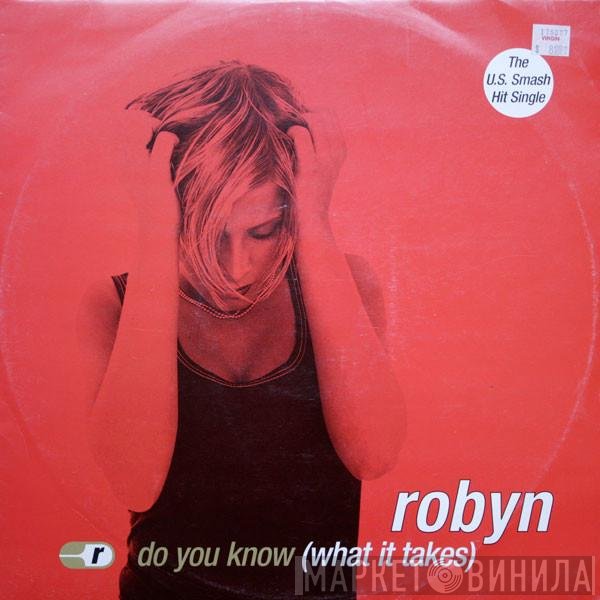 Robyn - Do You Know (What It Takes)