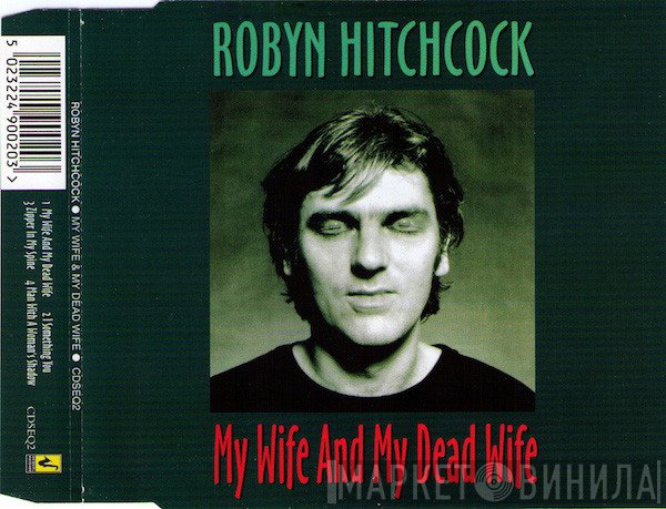 Robyn Hitchcock - My Wife And My Dead Wife