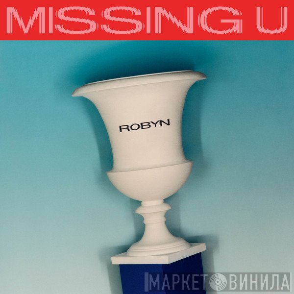 Robyn  - Missing U