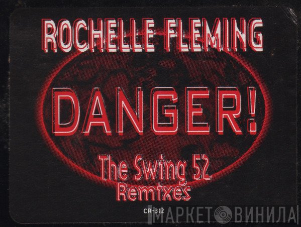 Rochelle Fleming - Danger! (The Swing 52 Remixes)