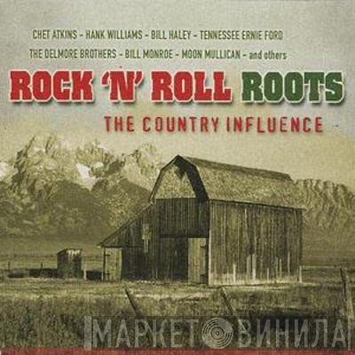  - Rock 'N' Roll Roots - The Country Influence