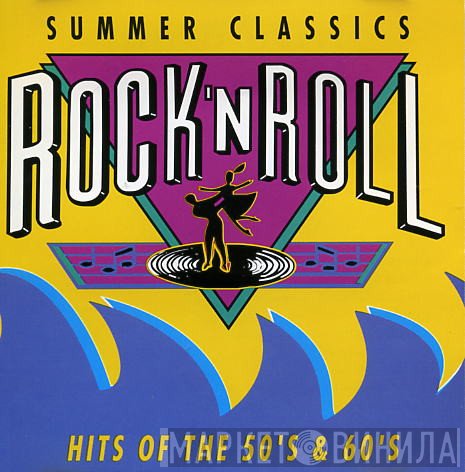  - Rock 'N Roll Summer Classics  (Hits Of The 50's & 60's)