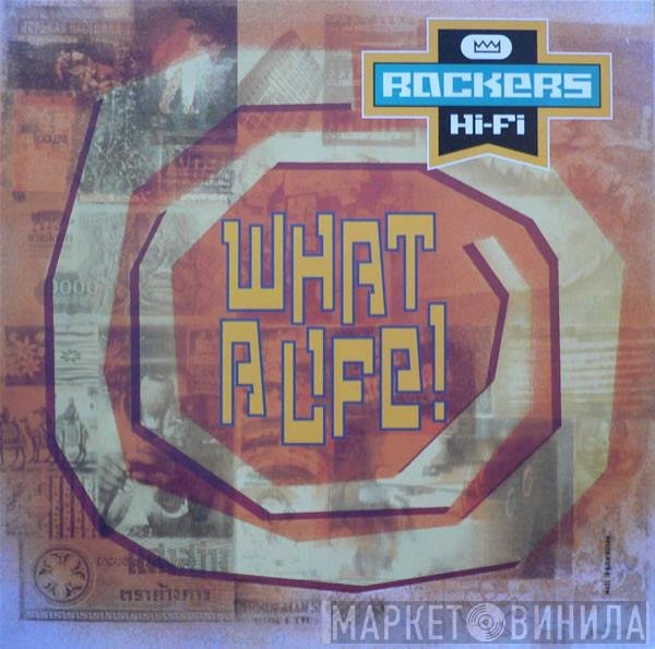 Rockers Hi-Fi - What A Life!