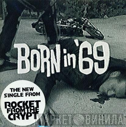 Rocket From The Crypt  - Born In '69