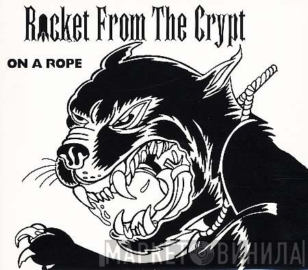 Rocket From The Crypt  - On A Rope