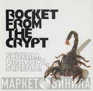 Rocket From The Crypt - Scream, Dracula, Scream!