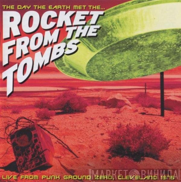 Rocket From The Tombs - The Day The Earth Met The...