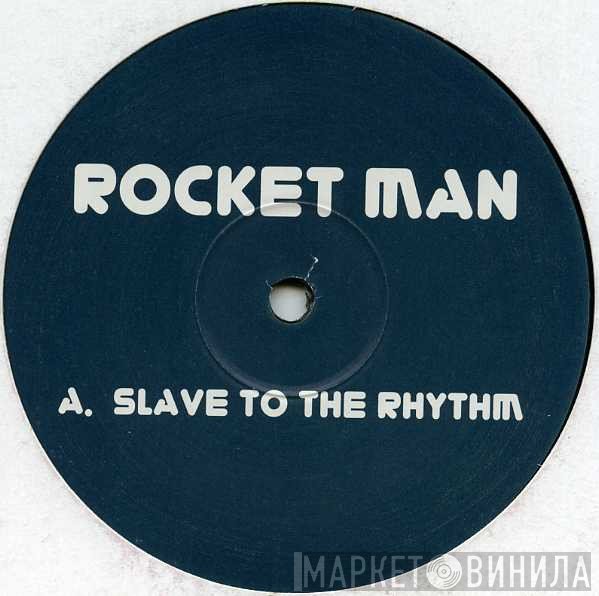 Rocket Man - Slave To The Rhythm / Just By The Things That You Do