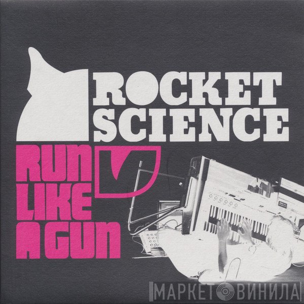 Rocket Science  - Run Like A Gun