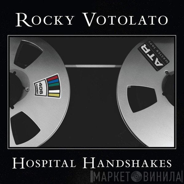 Rocky Votolato - Hospital Handshakes