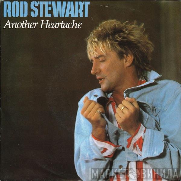 Rod Stewart  - Another Heartache
