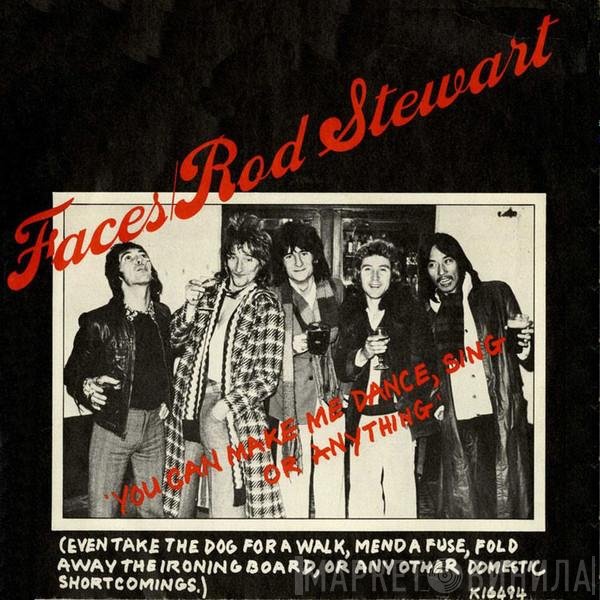 Rod Stewart, Faces  - You Can Make Me Dance, Sing Or Anything (Even Take The Dog For A Walk, Mend A Fuse, Fold Away The Ironing Board, Or Any Other Domestic Short Comings)