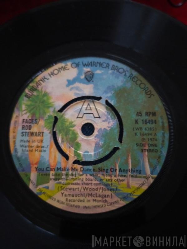 Rod Stewart, Faces  - You Can Make Me Dance, Sing Or Anything (Even Take The Dog For A Walk, Mend A Fuse, Fold Away The Ironing Board, Or Any Other Domestic Short Comings)