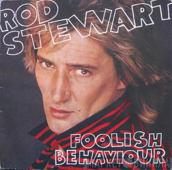 Rod Stewart  - Foolish Behaviour