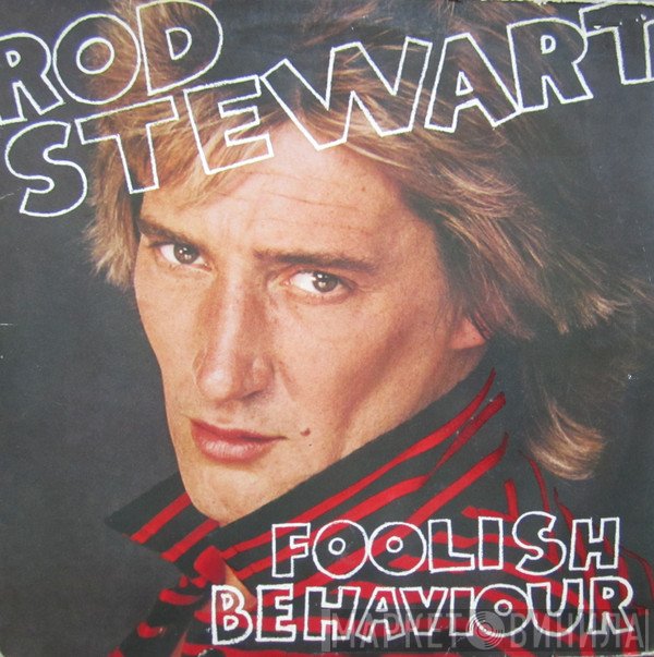 Rod Stewart  - Foolish Behaviour