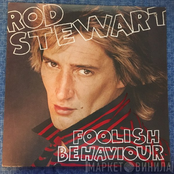 Rod Stewart  - Foolish Behaviour