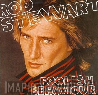 Rod Stewart  - Foolish Behaviour