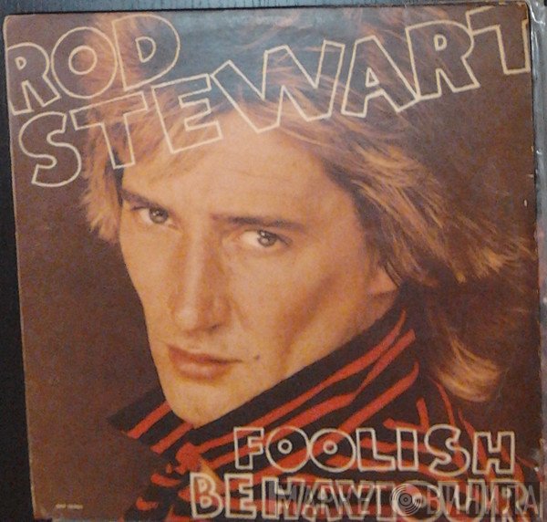 Rod Stewart  - Foolish Behaviour