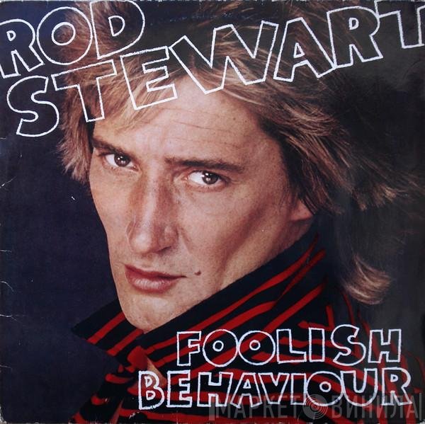 Rod Stewart  - Foolish Behaviour