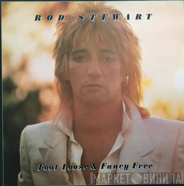 Rod Stewart  - Foot Loose & Fancy Free