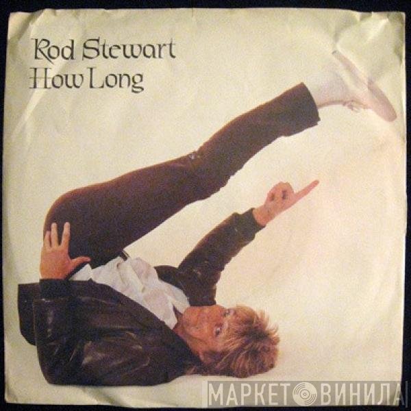 Rod Stewart  - How Long