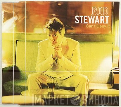 Rod Stewart - I Can't Deny It
