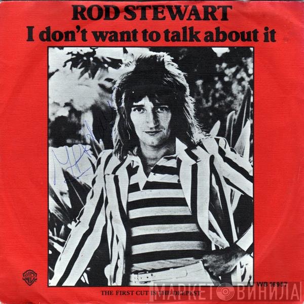 Rod Stewart - I Don't Want To Talk About It