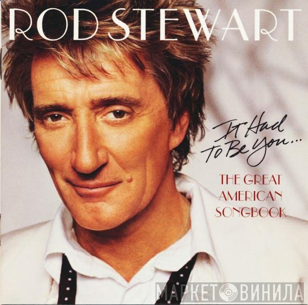 Rod Stewart - It Had To Be You... The Great American Songbook