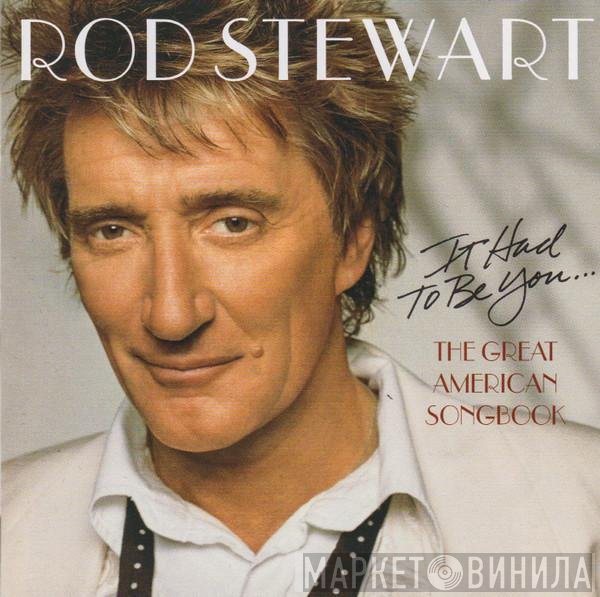 Rod Stewart - It Had To Be You... The Great American Songbook