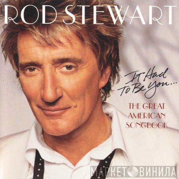 Rod Stewart - It Had To Be You... The Great American Songbook